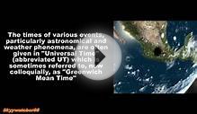 Universal Time:(UT), (GMT), (UT1), (UTC).